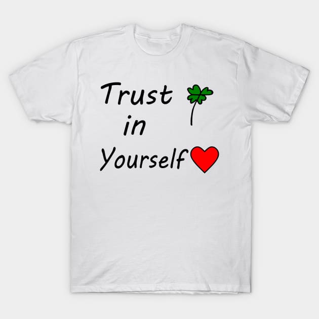 Trust in yourself T-Shirt by Simple D.